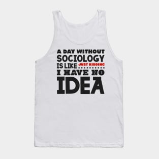 A day without sociology Tank Top